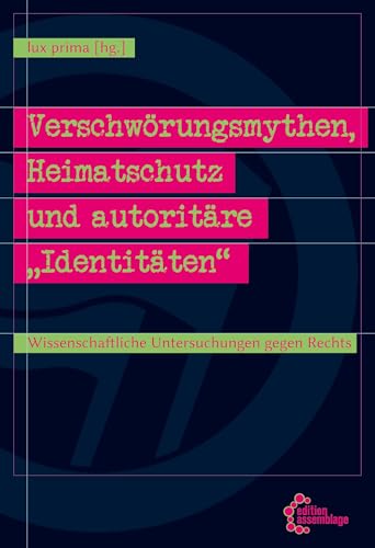 Verschwörungsmythen, Heimatschutz und autoritäre „Identitäten“: Wissenschaftliche Untersuchungen gegen Rechts