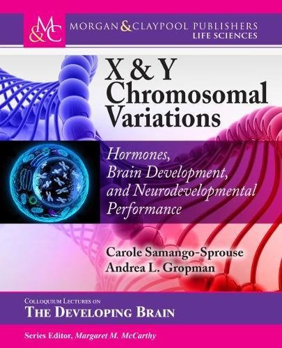 X & Y Chromosomal Variations: Hormones, Brain Development, and Neurodevelopmental Performance (Colloquium Series on the Developing Brain)