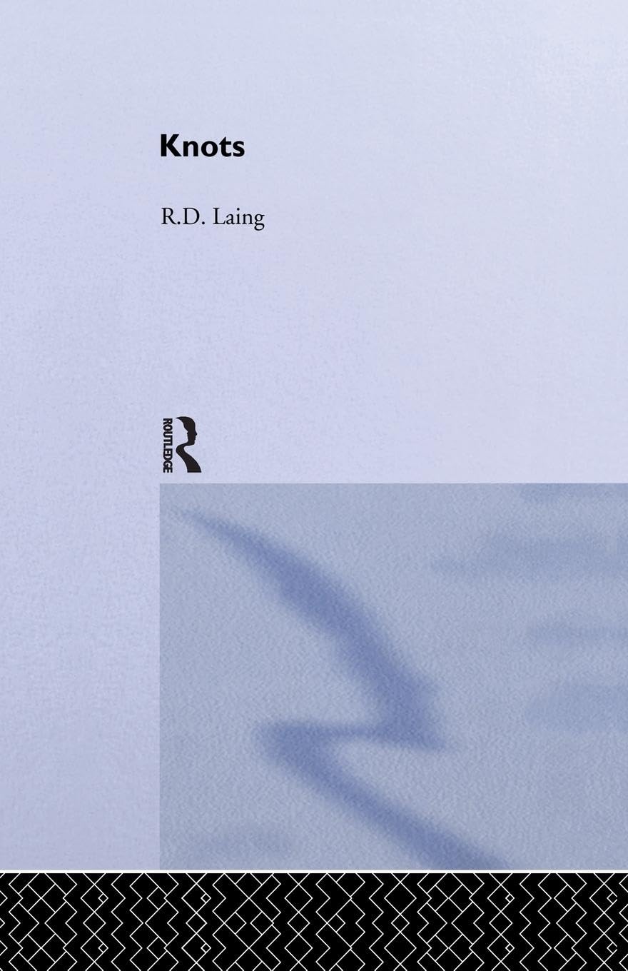Knots, Selected Works Of Rd Laing, Vol 7 (Selected Works Of R D Laing, 7, Band 7)
