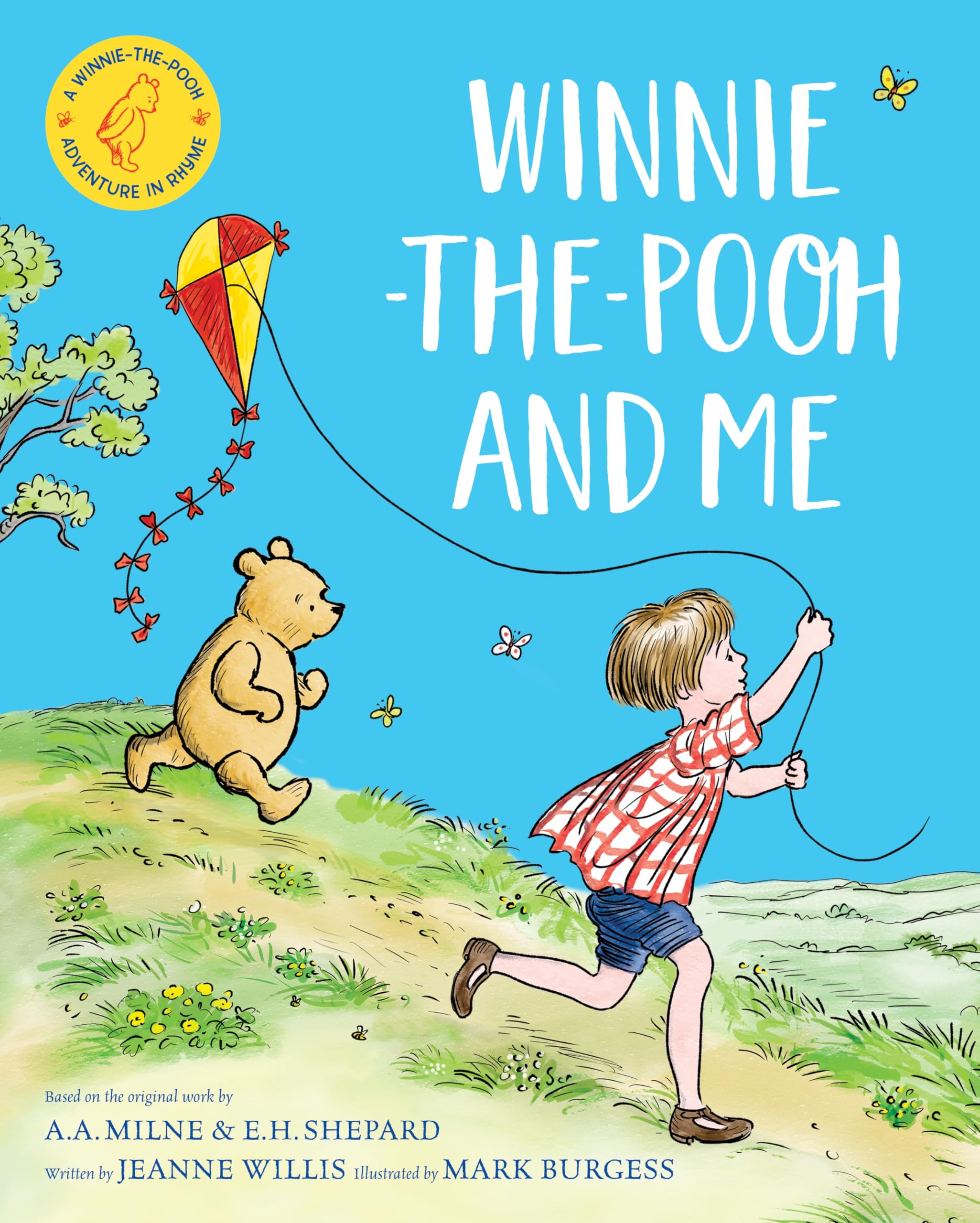 Winnie-the-Pooh and Me: A Winnie-the-Pooh adventure in rhyme, featuring A.A Milne's and E.H Shepard's beloved characters