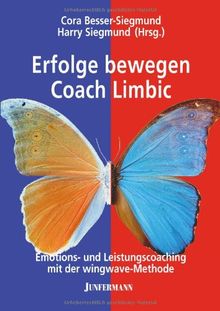 Erfolge bewegen - Coach Limbic: Emotions- und Leistungscoaching mit der wingwave-Methode von Besser-Siegmund, Cora, Siegmund, Harry | Buch | Zustand gut