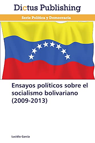 Ensayos políticos sobre el socialismo bolivariano (2009-2013)