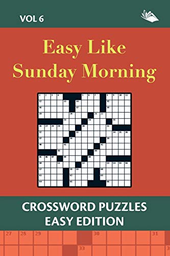 Easy Like Sunday Morning Vol 6: Crossword Puzzles Easy Edition
