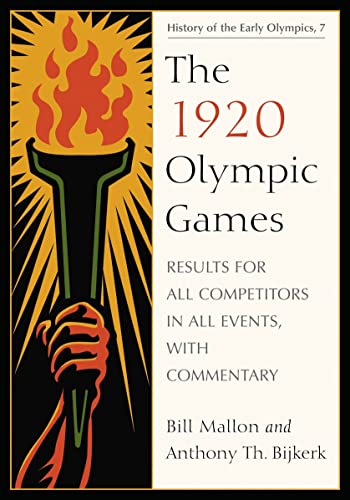 The 1920 Olympic Games: Results for All Competitors in All Events, with Commentary (Results of the Early Modern Olympics, Band 7)