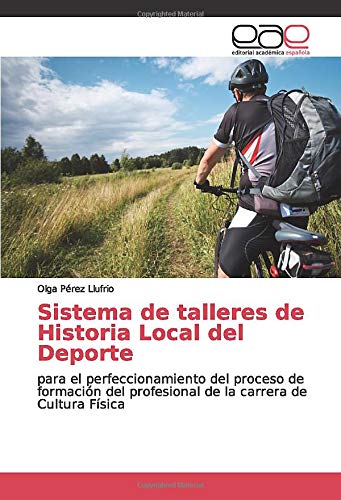 Sistema de talleres de Historia Local del Deporte: para el perfeccionamiento del proceso de formación del profesional de la carrera de Cultura Física
