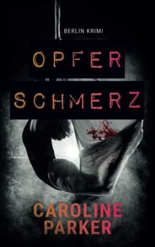 Opferschmerz (Berlin Krimi, Band 11)