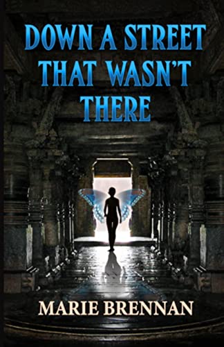 Down a Street That Wasn't There (Collected Short Fiction of Marie Brennan)