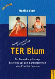 TER Blum: Ein Bahandlungskonzept bassierend auf dem Bahnungssystem von Roswitha Brunkow. Therapie-Erweiterung & Reizsetzung