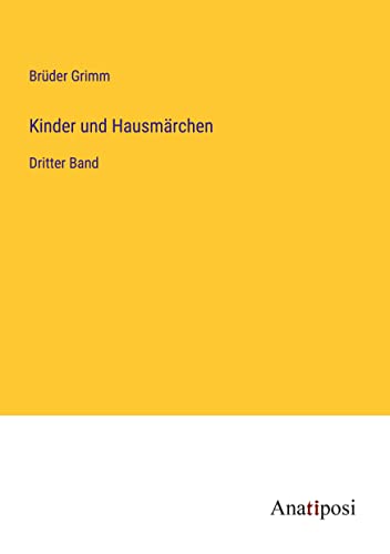 Kinder und Hausmärchen: Dritter Band