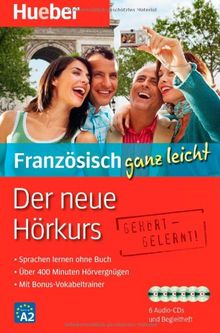 Der neue Hörkurs Französisch ganz leicht: Sprachen lernen ohne Buch / Paket