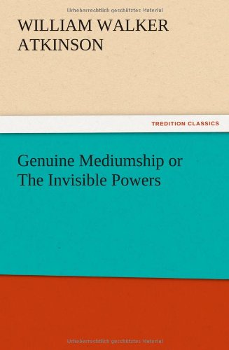 Genuine Mediumship or The Invisible Powers