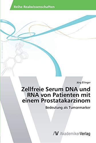 Zellfreie Serum DNA und RNA von Patienten mit einem Prostatakarzinom: Bedeutung als Tumormarker