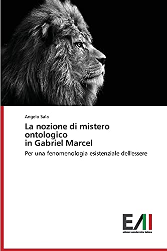 La nozione di mistero ontologico in Gabriel Marcel: Per una fenomenologia esistenziale dell'essere
