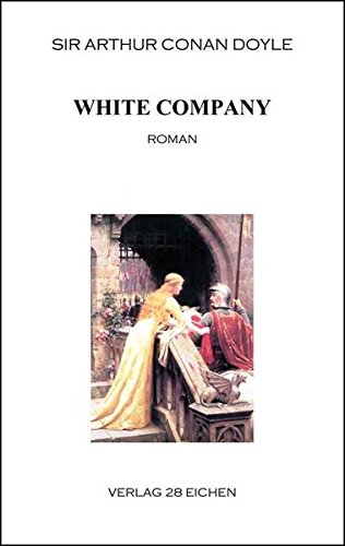 Arthur Conan Doyle: Ausgewählte Werke / White Company: Die neuen Abenteuer des Sir Nigel. Roman