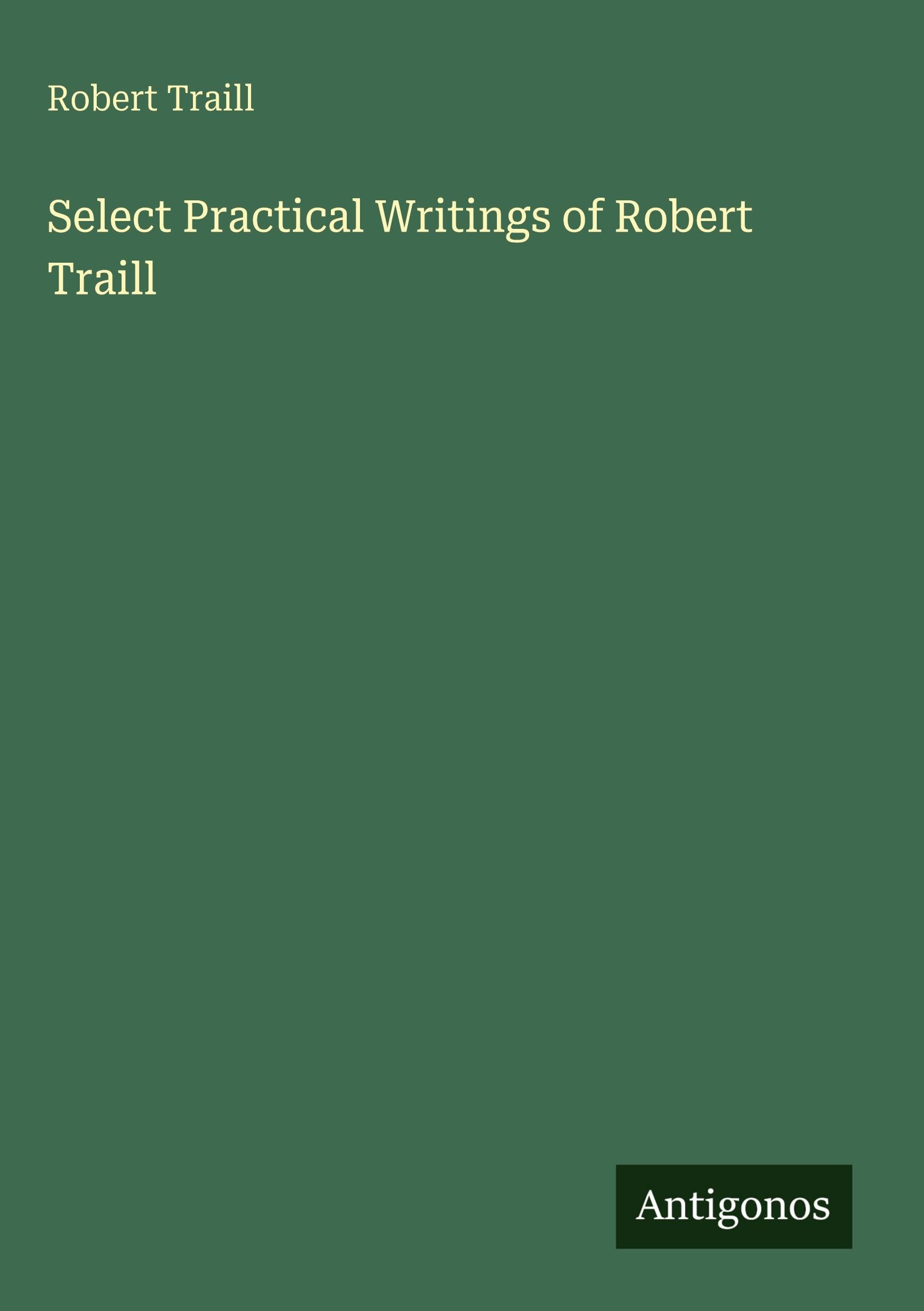 Select Practical Writings of Robert Traill