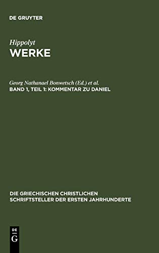 Kommentar zu Daniel (Die griechischen christlichen Schriftsteller der ersten Jahrhunderte, N.F. 7, Band 7)