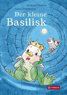 Der kleine Basilisk: Eine Wiener Sagengeschichte. Ab 8 Jahren