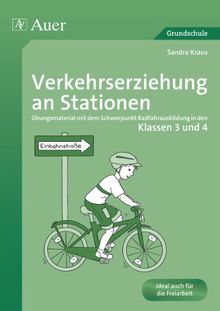 Verkehrserziehung an Stationen 3/4: Übungsmaterial mit dem Schwerpunkt Radfahrausbildung in den Klassen 3 und 4