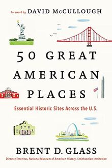 50 Great American Places: Essential Historic Sites Across the U.S.