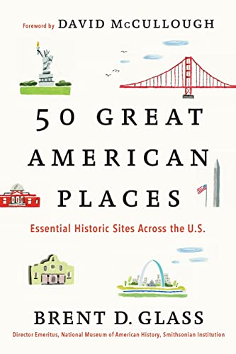 50 Great American Places: Essential Historic Sites Across the U.S.