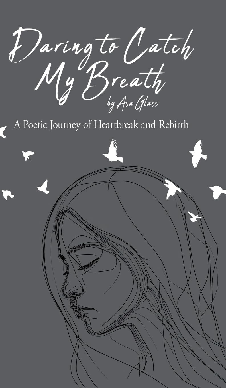 Daring to Catch My Breath: A Poetic Journey of Heartbreak and Rebirth