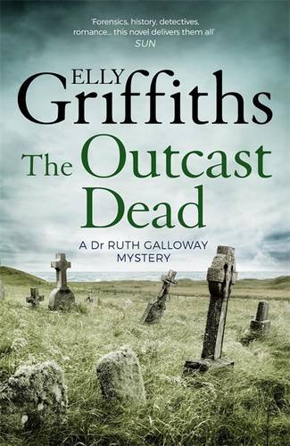 Elly Griffiths The Outcast Dead, The Dr Ruth Galloway Mysteries 6