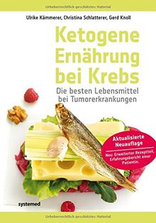 Ketogene Ernährung bei Krebs - Die besten Lebensmittel bei Tumorerkrankungen von Ulrike Kämmerer, Christina Schlatterer | Buch | Zustand sehr gut