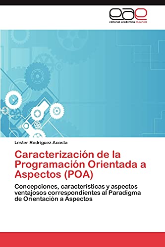 Caracterización de la Programación Orientada a Aspectos (POA): Concepciones, características y aspectos ventajosos correspondientes al Paradigma de Orientación a Aspectos