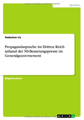 Propagandasprache im Dritten Reich anhand der NS-Besatzungspresse im Generalgouvernement
