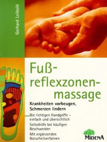 Fußreflexzonenmassage. Krankheiten vorbeugen, Schmerzen lindern