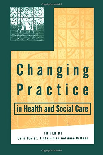 Changing Practice in Health and Social Care (Published in Association With the Open University)