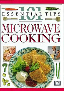 Microwave Cooking (101 Essential Tips)