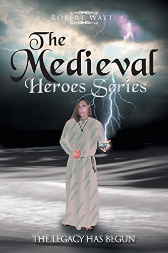 THE MEDIEVAL HERO SERIES: THE LEGACY HAS BEGUN