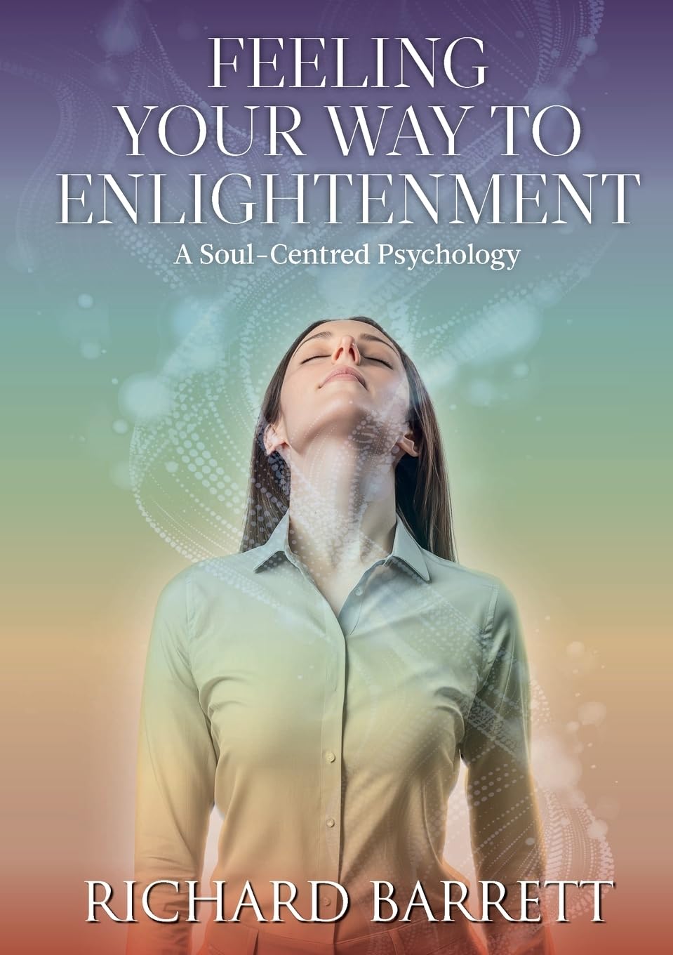 Feeling Your Way to Enlightenment: A Soul-Centred Psychology