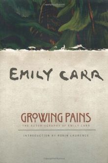 Growing Pains: The Autobiography of Emily Carr (Clarke Irwin Canadian Paperback)