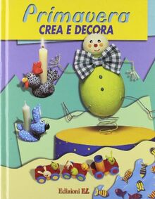 Primavera. Crea e decora