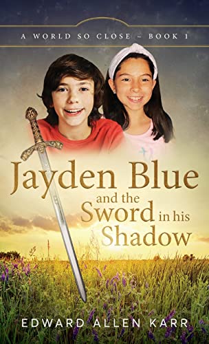 Jayden Blue and The Sword in his Shadow (A World So Close, Band 1)