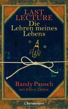 Last Lecture - Die Lehren meines Lebens