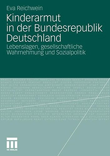 Kinderarmut in der Bundesrepublik Deutschland: Lebenslagen, Gesellschaftliche Wahrnehmung und Sozialpolitik (German Edition)