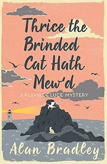 Thrice the Brinded Cat Hath Mew'd: A Flavia de Luce Mystery Book 8 von Bradley, Alan | Buch | Zustand sehr gut