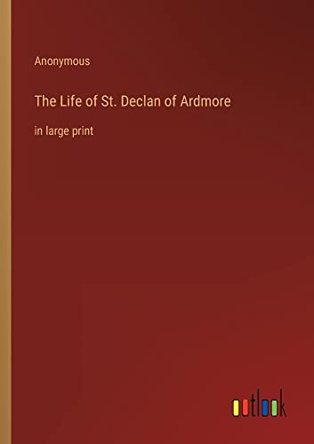 The Life of St. Declan of Ardmore: in large print