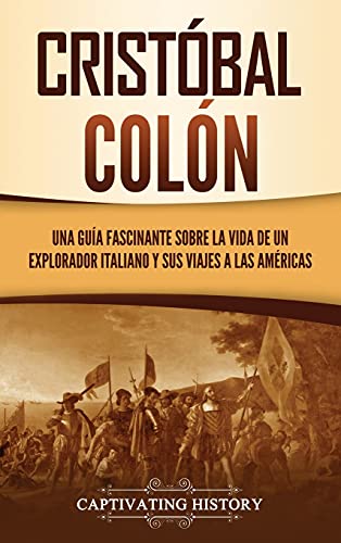Cristóbal Colón: Una guía fascinante sobre la vida de un explorador italiano y sus viajes a las Américas