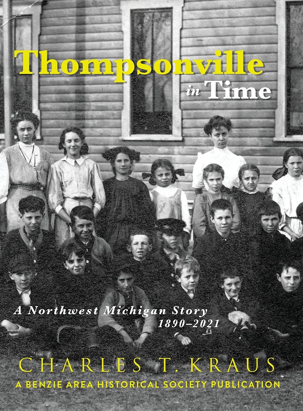 Thompsonville in Time: A Northwestern Michigan Story, 1890-2021