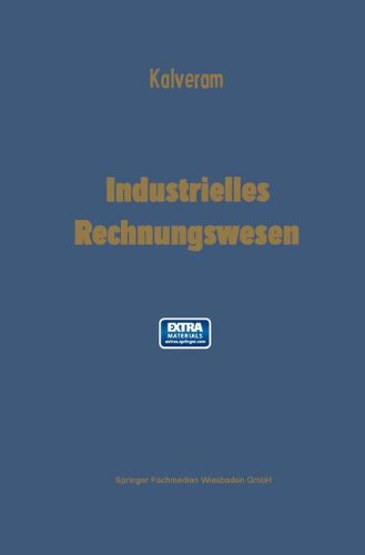 Industrielles Rechnungswesen: Doppelte Buchhaltung und Kontenrahmen _ Betriebsabrechnung _ Kostenrechnung