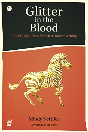 Glitter in the Blood: A Poet's Manifesto for Better, Braver Writing