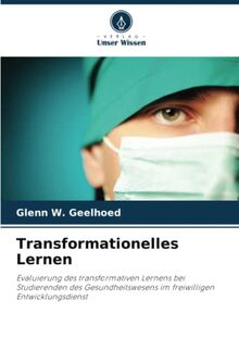 Transformationelles Lernen: Evaluierung des transformativen Lernens bei Studierenden des Gesundheitswesens im freiwilligen Entwicklungsdienst