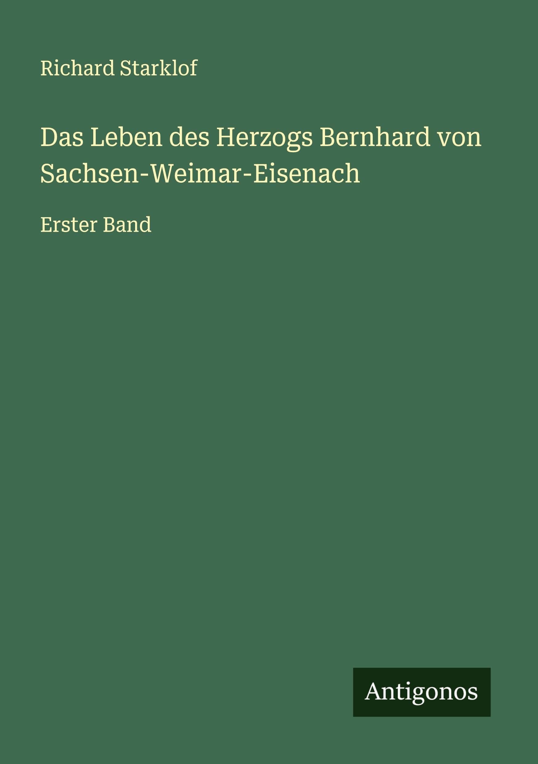 Das Leben des Herzogs Bernhard von Sachsen-Weimar-Eisenach: Erster Band