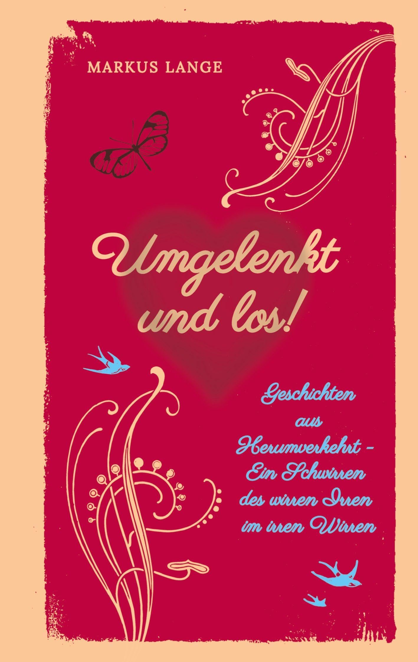 Umgelenkt und los! - Ein philosophisches Kinderbuch für Erwachsene: Geschichten aus Herumverkehrt - Ein Schwirren des wirren Irren im irren Wirren