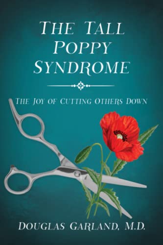 The Tall Poppy Syndrome: The Joy of Cutting Others Down