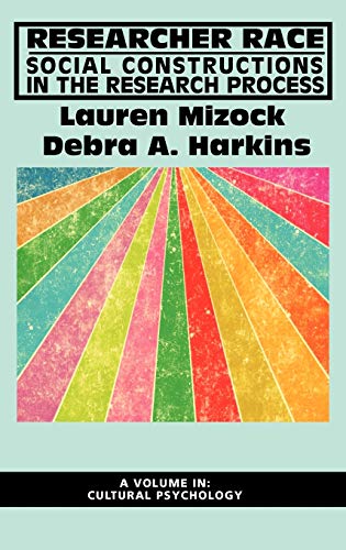 Researcher Race: Social Constructions in the Research Process (Hc) (Advances in Cultural Psychology)